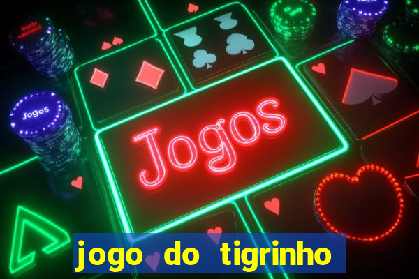 jogo do tigrinho da casa chinesa